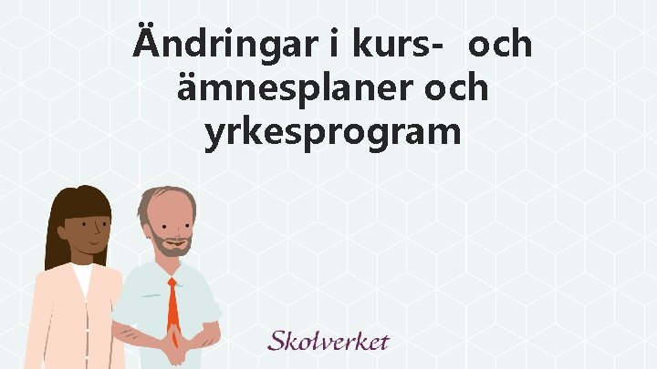 Ändringar i kurs- och ämnesplaner och yrkesprogram 