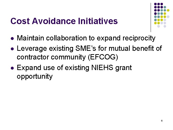 Cost Avoidance Initiatives l l l Maintain collaboration to expand reciprocity Leverage existing SME’s