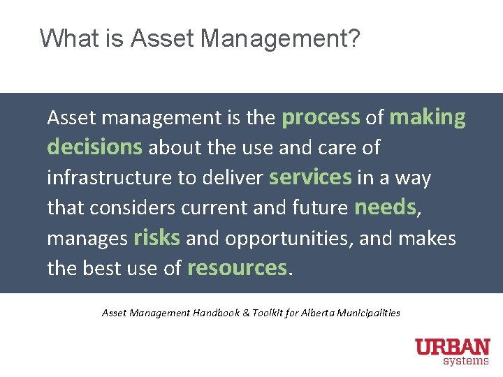 What is Asset Management? Asset management is the process of making decisions about the