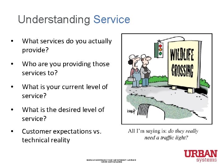 Understanding Service • What services do you actually provide? • Who are you providing