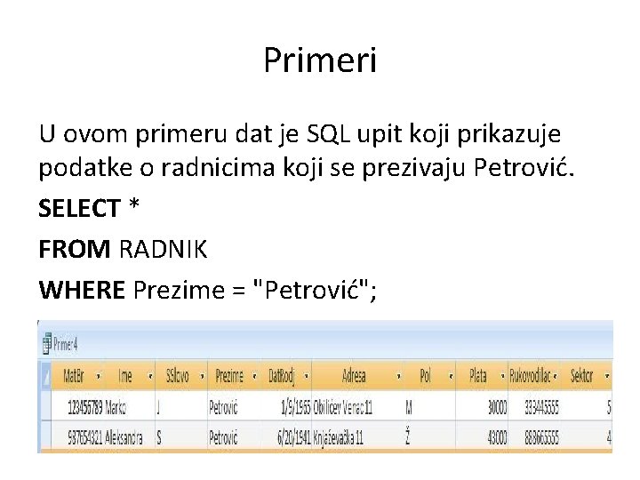 Primeri U ovom primeru dat je SQL upit koji prikazuje podatke o radnicima koji