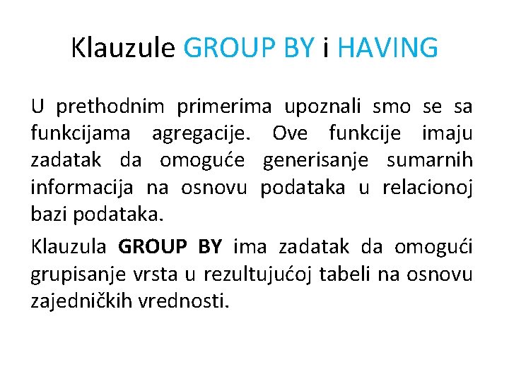 Klauzule GROUP BY i HAVING U prethodnim primerima upoznali smo se sa funkcijama agregacije.