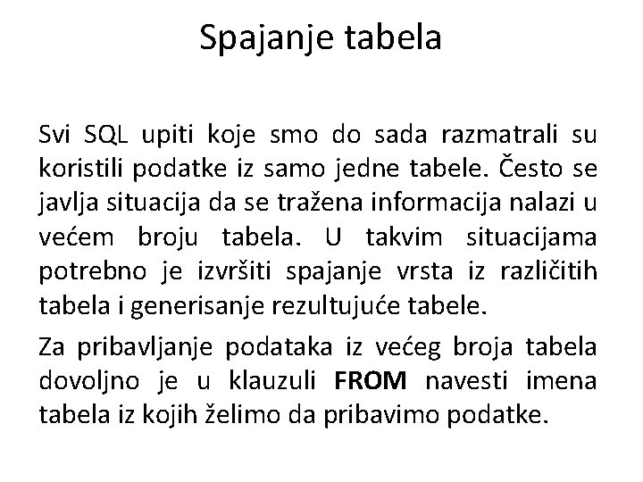 Spajanje tabela Svi SQL upiti koje smo do sada razmatrali su koristili podatke iz