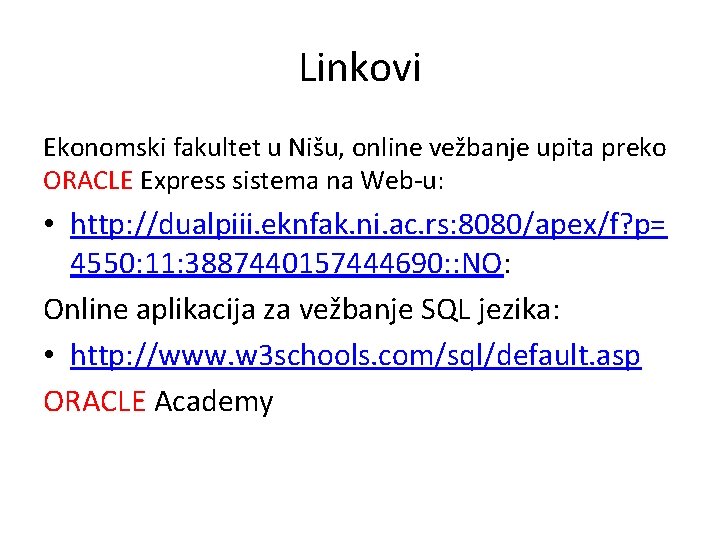 Linkovi Ekonomski fakultet u Nišu, online vežbanje upita preko ORACLE Express sistema na Web-u:
