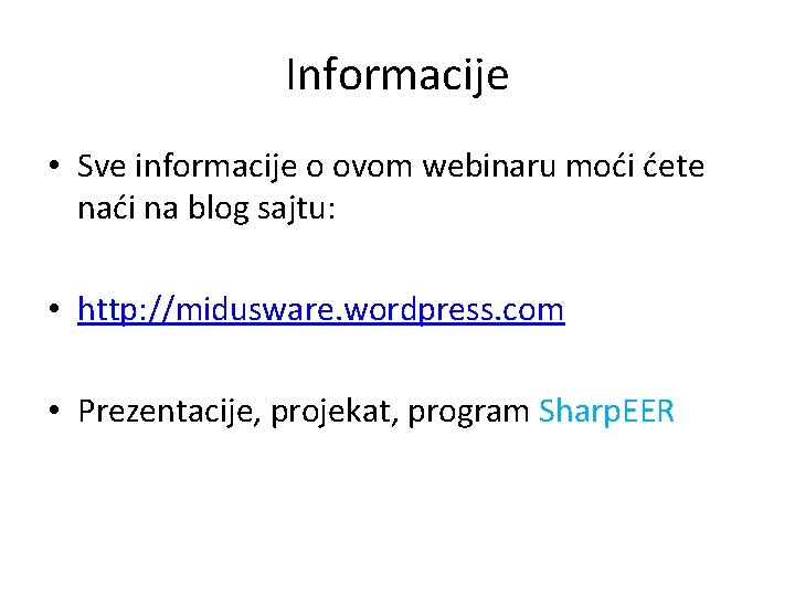 Informacije • Sve informacije o ovom webinaru moći ćete naći na blog sajtu: •