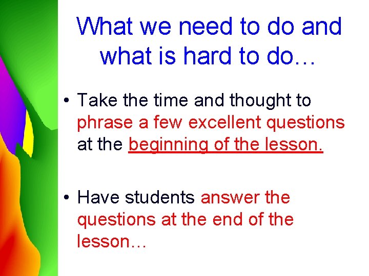 What we need to do and what is hard to do… • Take the