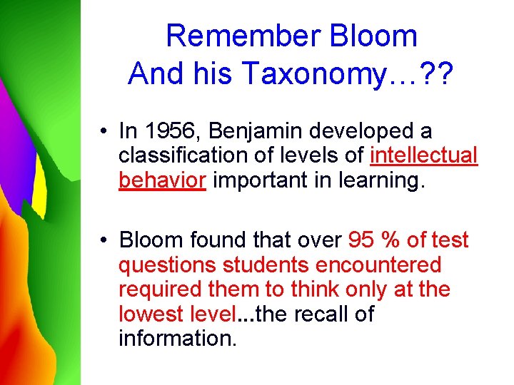 Remember Bloom And his Taxonomy…? ? • In 1956, Benjamin developed a classification of