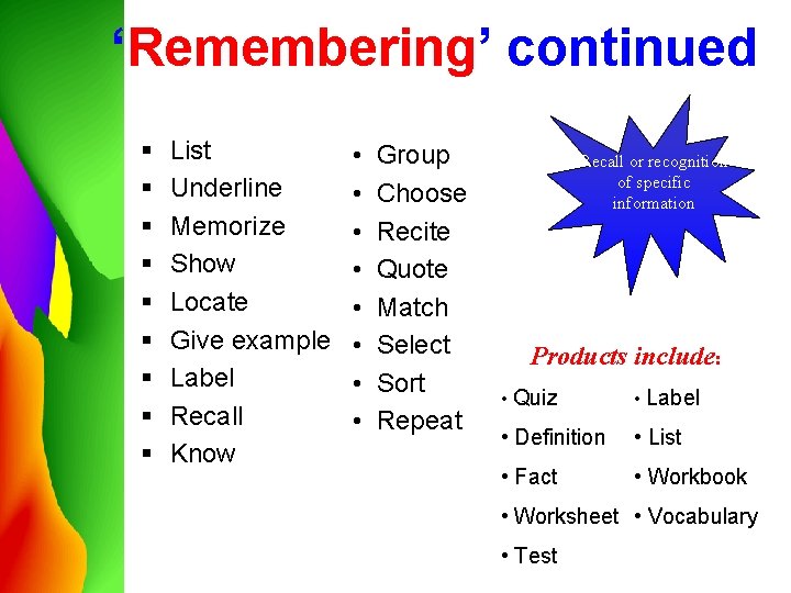 ‘Remembering’ continued § § § § § List Underline Memorize Show Locate Give example