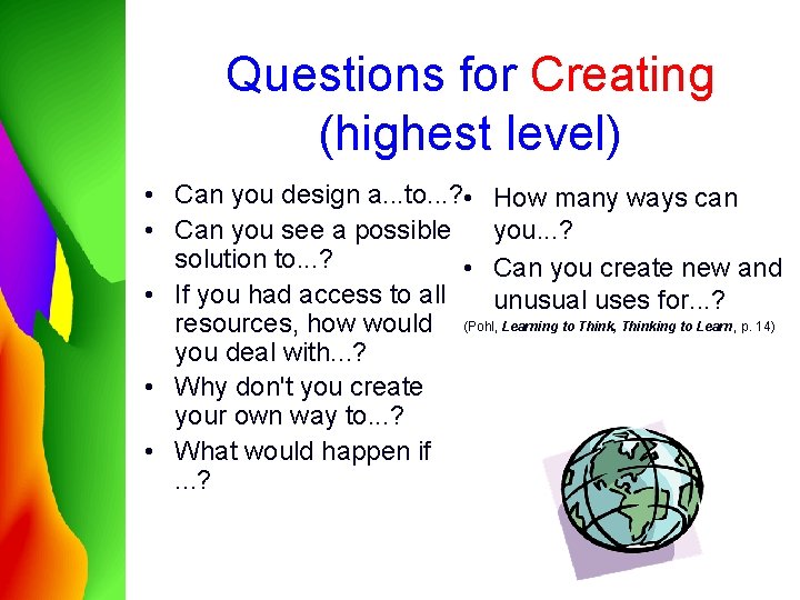 Questions for Creating (highest level) • Can you design a. . . to. .