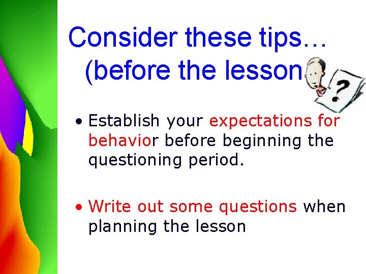 Consider these tips… (before the lesson) • Establish your expectations for behavior before beginning