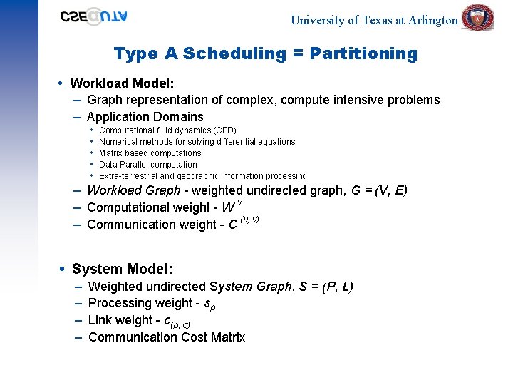 University of Texas at Arlington Type A Scheduling = Partitioning Workload Model: – Graph