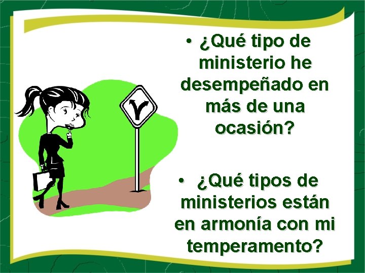  • ¿Qué tipo de ministerio he desempeñado en más de una ocasión? •