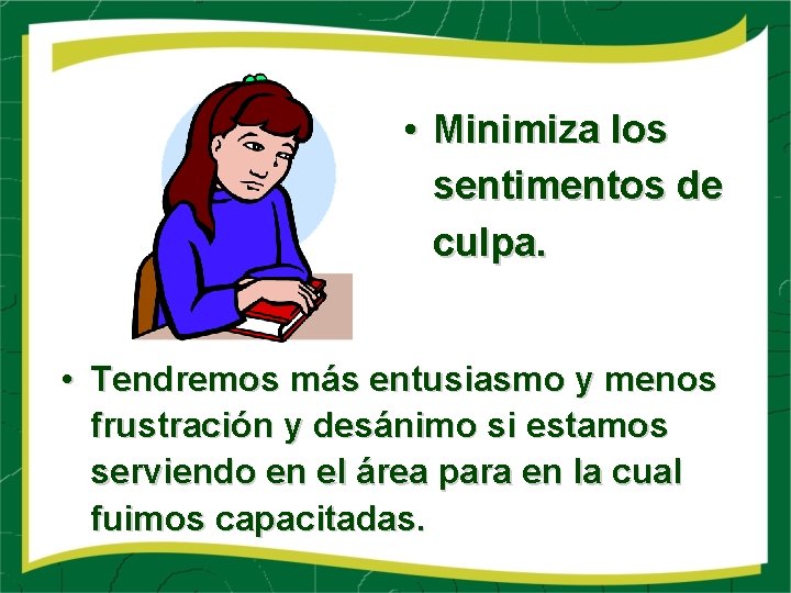  • Minimiza los sentimentos de culpa. • Tendremos más entusiasmo y menos frustración