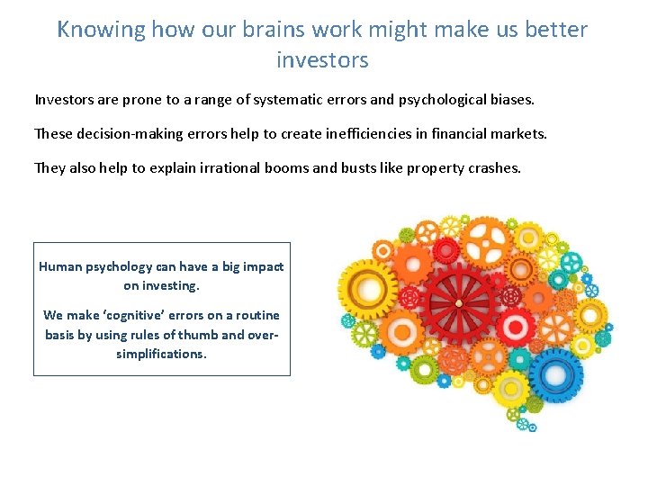 Knowing how our brains work might make us better investors Investors are prone to