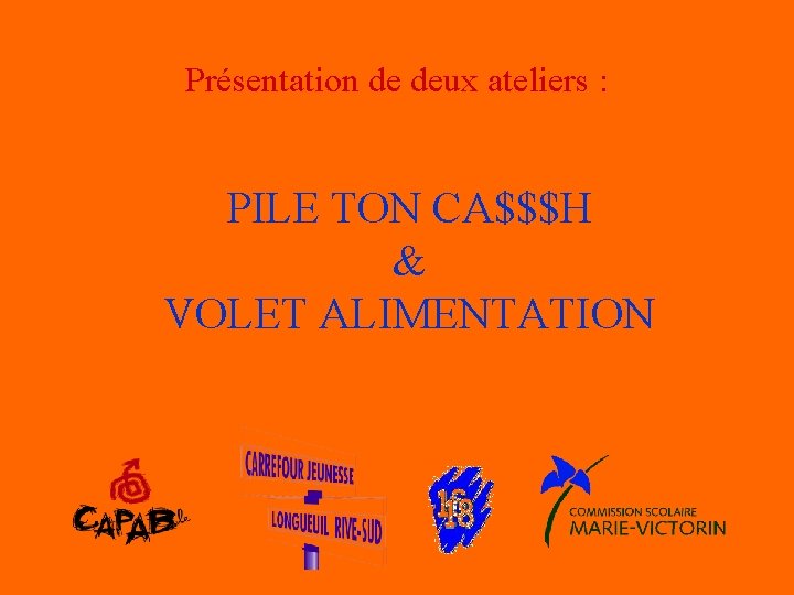 Présentation de deux ateliers : PILE TON CA$$$H & VOLET ALIMENTATION 