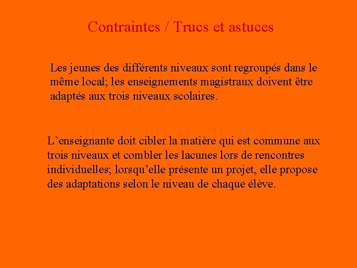 Contraintes / Trucs et astuces Les jeunes différents niveaux sont regroupés dans le même