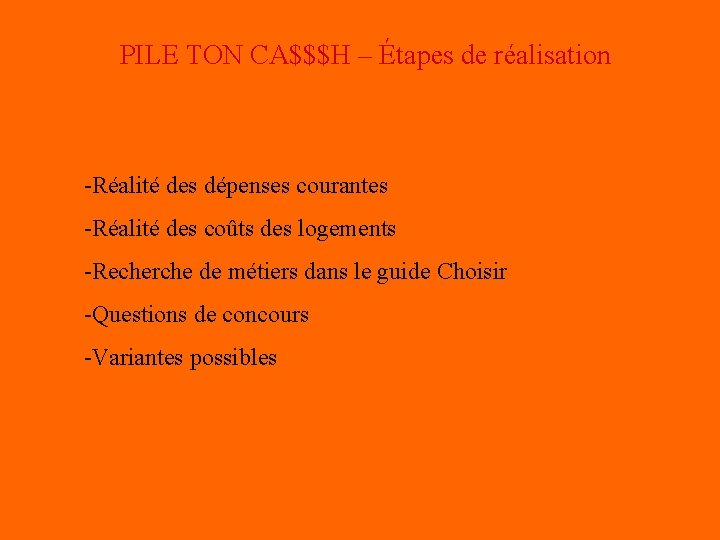 PILE TON CA$$$H – Étapes de réalisation -Réalité des dépenses courantes -Réalité des coûts