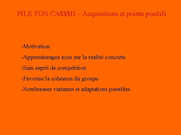 PILE TON CA$$$H – Acquisitions et points positifs -Motivation -Apprentissages axés sur la réalité