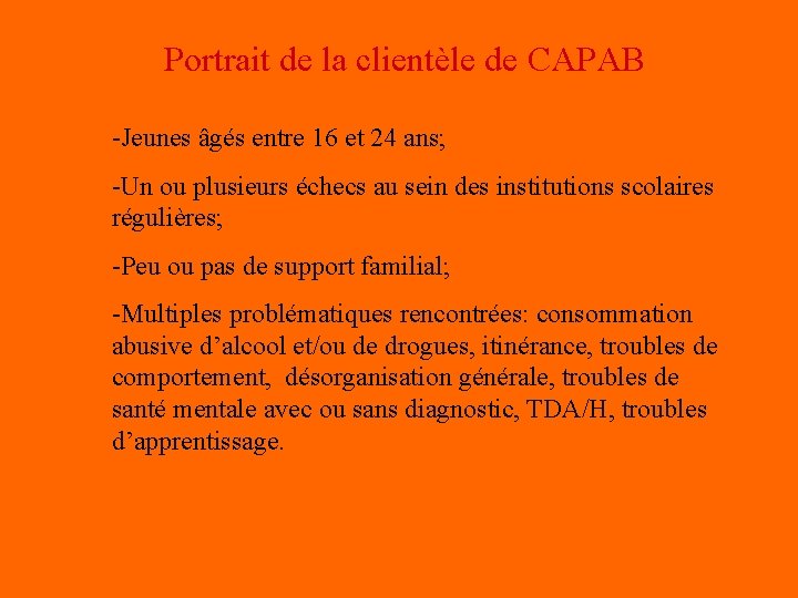 Portrait de la clientèle de CAPAB -Jeunes âgés entre 16 et 24 ans; -Un