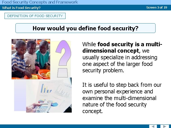 Food Security Concepts and Framework What is Food Security? Screen 3 of 19 DEFINITION