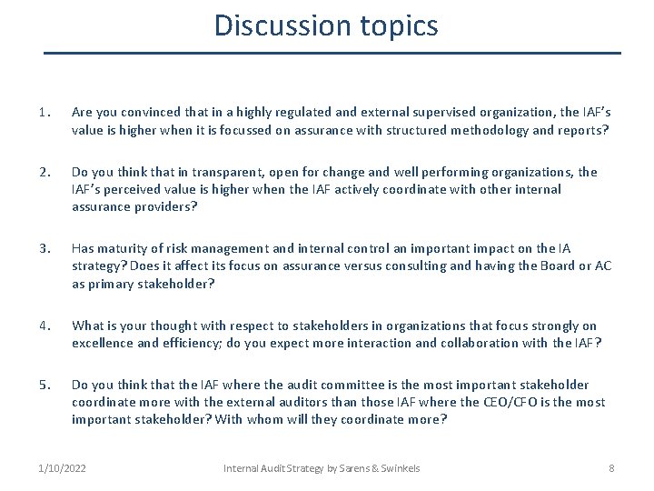 Discussion topics 1. Are you convinced that in a highly regulated and external supervised