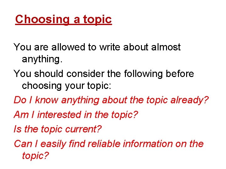 Choosing a topic You are allowed to write about almost anything. You should consider