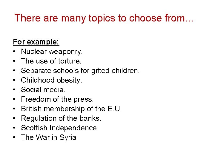 There are many topics to choose from. . . For example: • Nuclear weaponry.