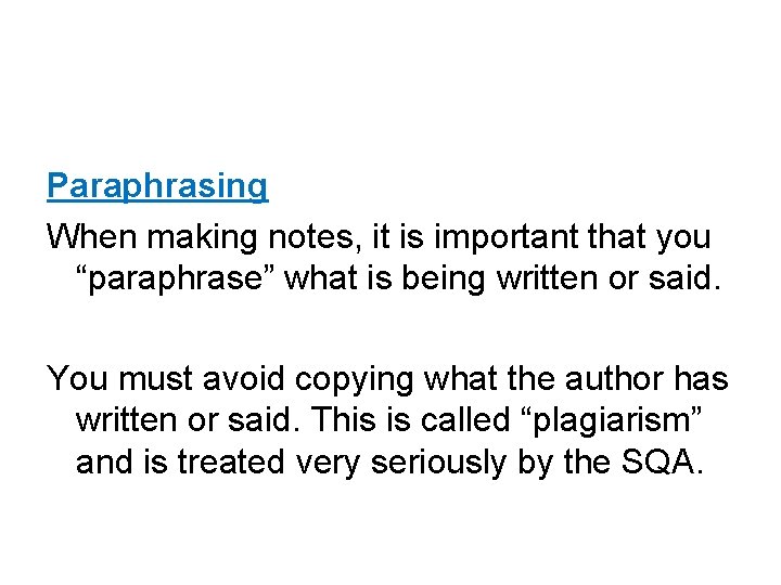 Paraphrasing When making notes, it is important that you “paraphrase” what is being written