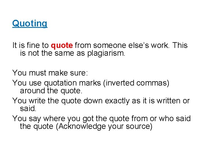 Quoting It is fine to quote from someone else’s work. This is not the