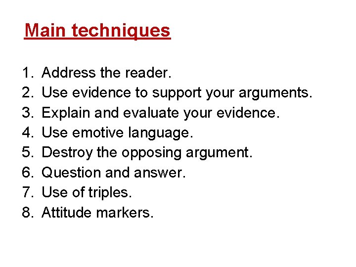 Main techniques 1. 2. 3. 4. 5. 6. 7. 8. Address the reader. Use