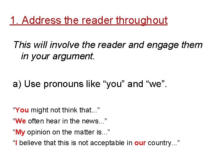 1. Address the reader throughout This will involve the reader and engage them in