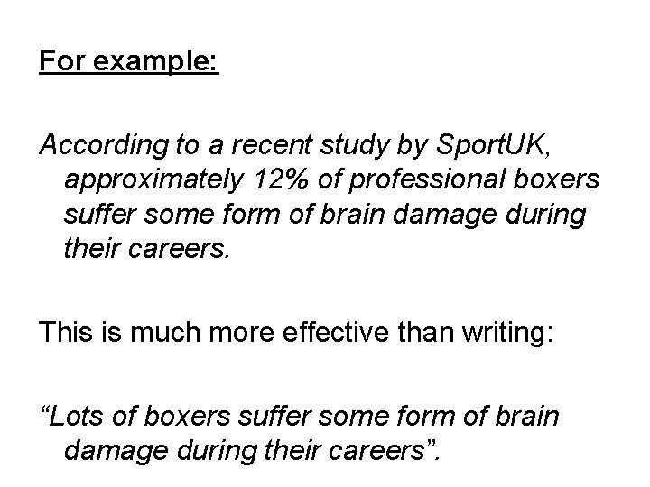 For example: According to a recent study by Sport. UK, approximately 12% of professional