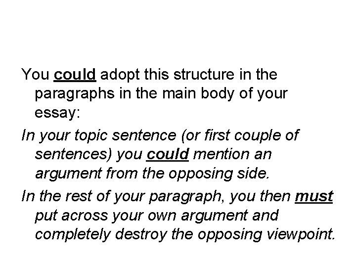 You could adopt this structure in the paragraphs in the main body of your