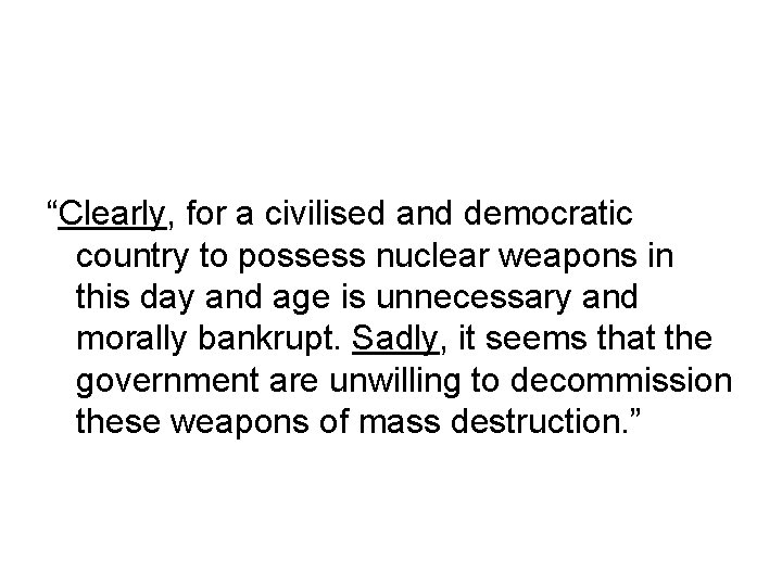 “Clearly, for a civilised and democratic country to possess nuclear weapons in this day