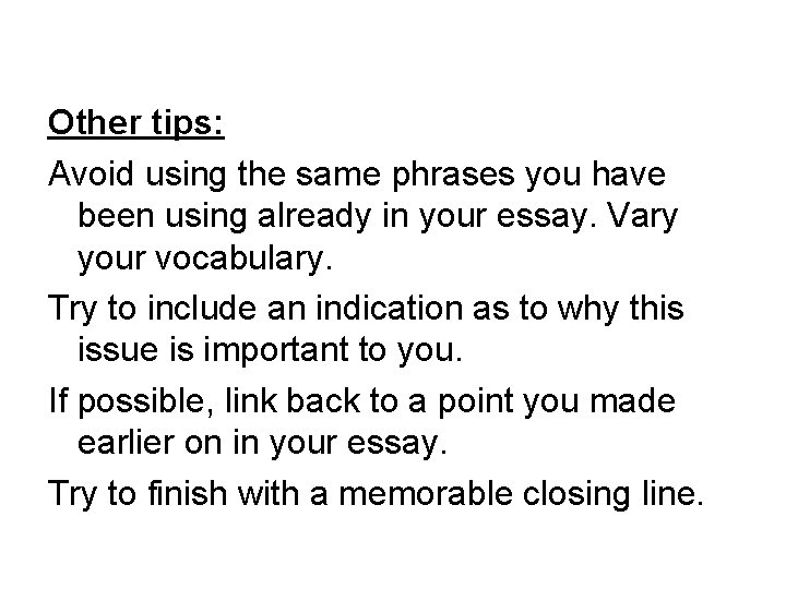 Other tips: Avoid using the same phrases you have been using already in your