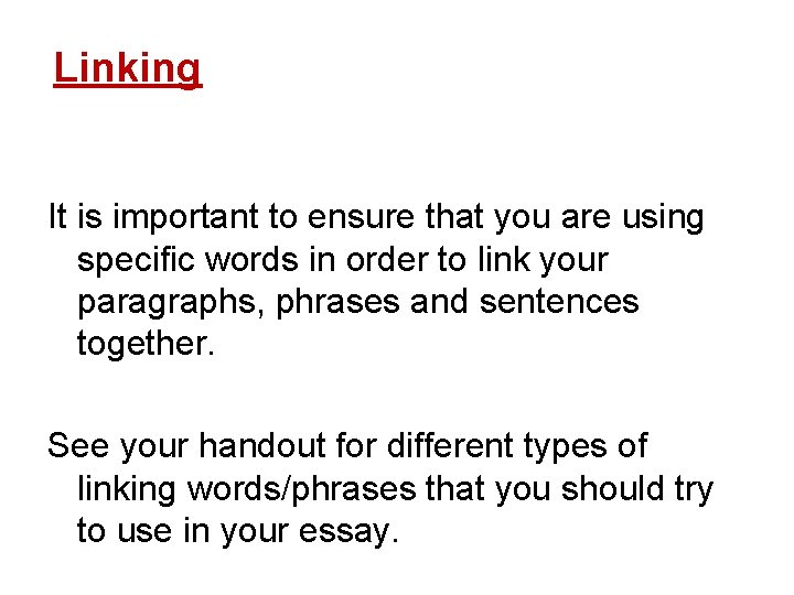Linking It is important to ensure that you are using specific words in order