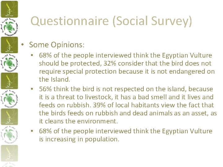 Questionnaire (Social Survey) • Some Opinions: • 68% of the people interviewed think the