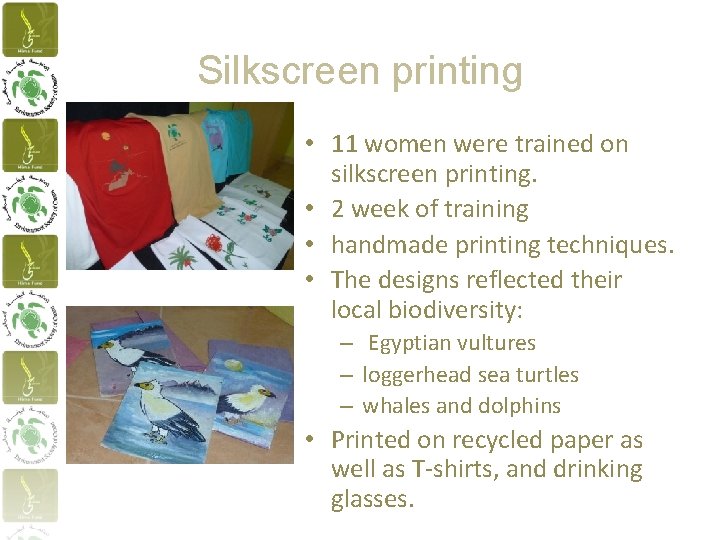 Silkscreen printing • 11 women were trained on silkscreen printing. • 2 week of
