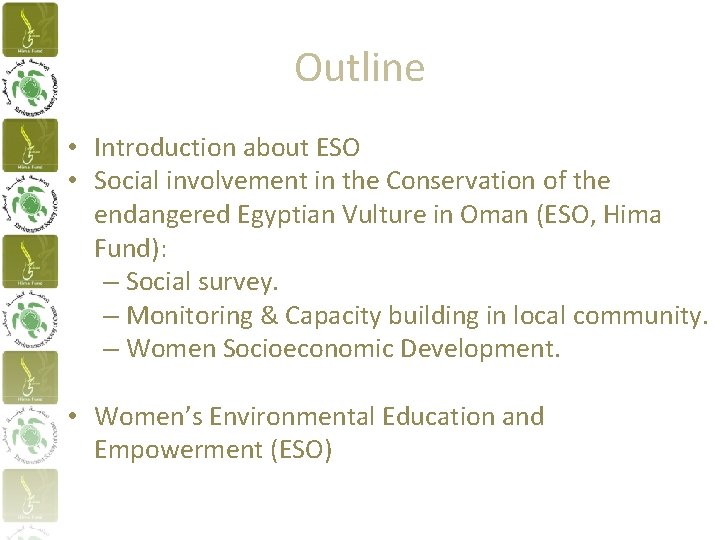 Outline • Introduction about ESO • Social involvement in the Conservation of the endangered