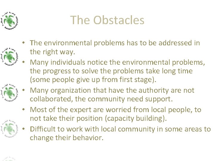 The Obstacles • The environmental problems has to be addressed in the right way.