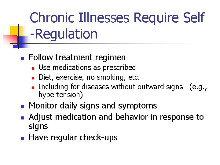 Chronic Illnesses Require Self -Regulation n Follow treatment regimen n n n Use medications