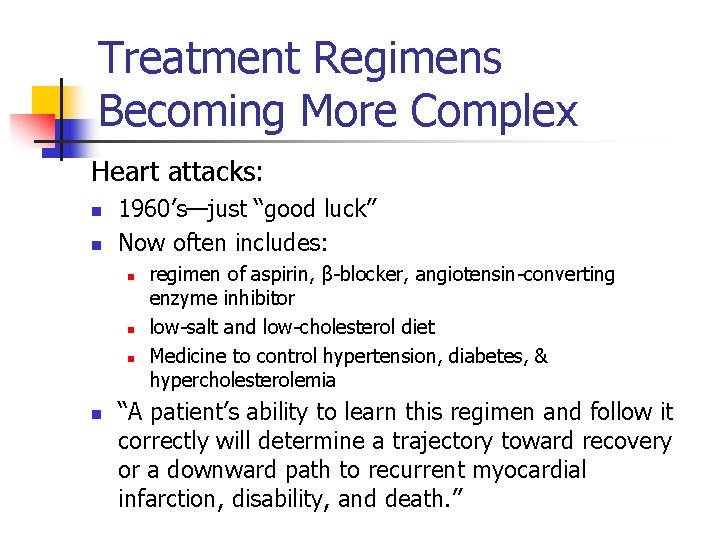 Treatment Regimens Becoming More Complex Heart attacks: n n 1960’s—just “good luck” Now often