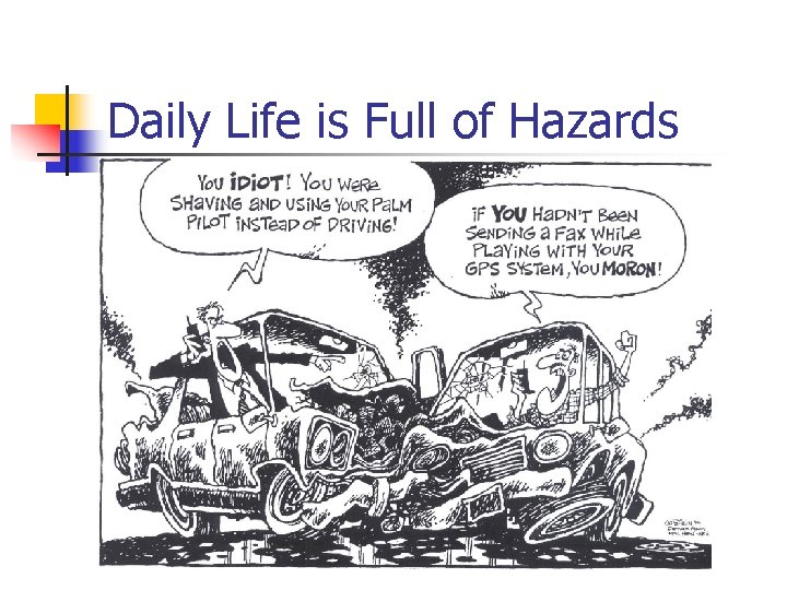 Daily Life is Full of Hazards 