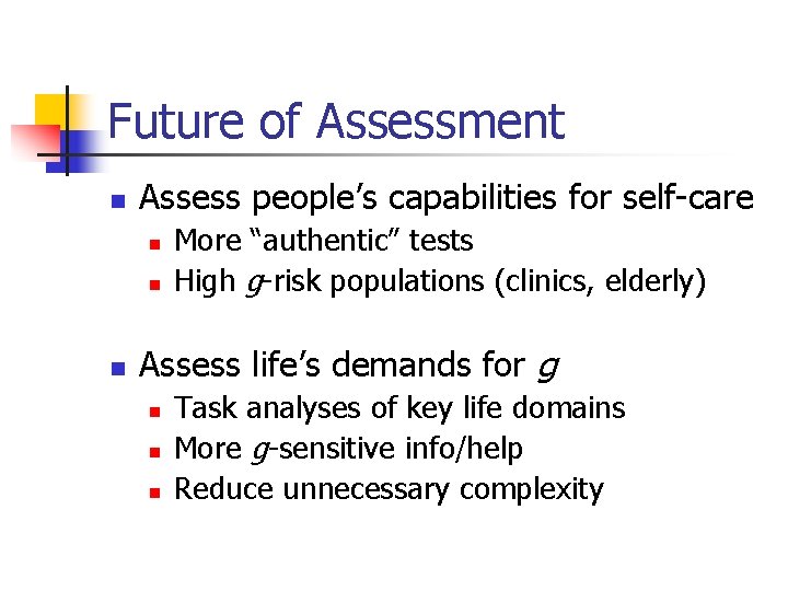 Future of Assessment n Assess people’s capabilities for self-care n n n More “authentic”