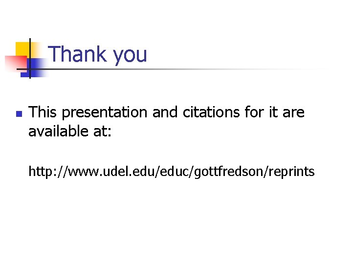 Thank you n This presentation and citations for it are available at: http: //www.
