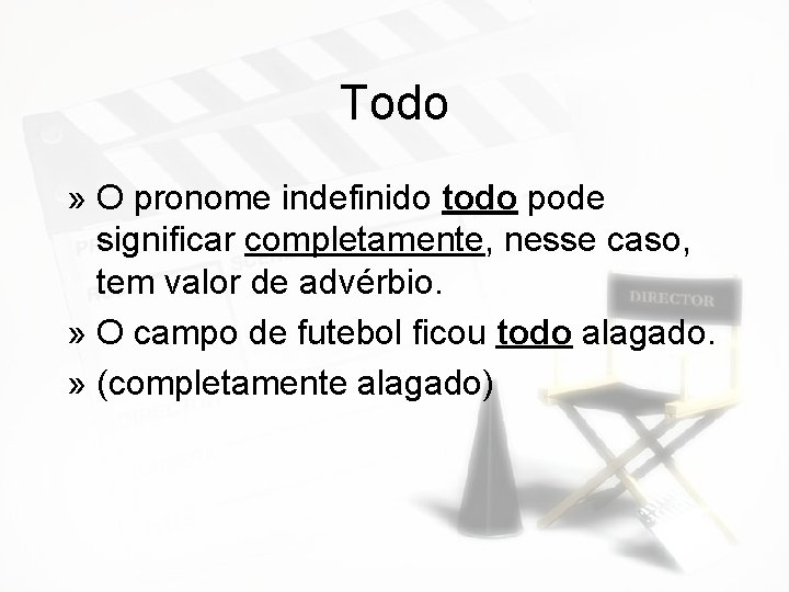 Todo » O pronome indefinido todo pode significar completamente, nesse caso, tem valor de