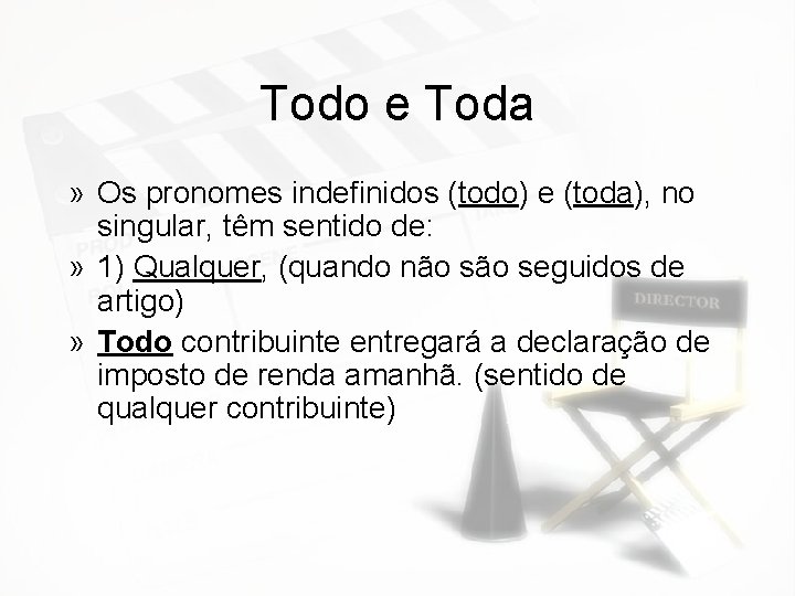 Todo e Toda » Os pronomes indefinidos (todo) e (toda), no singular, têm sentido