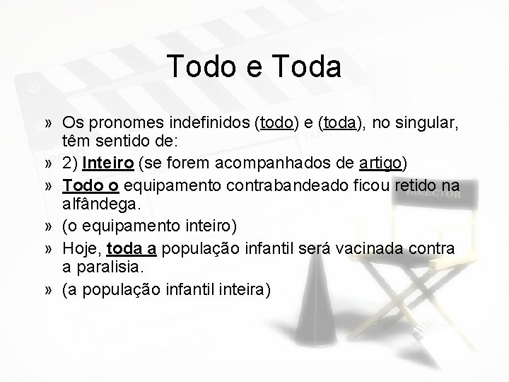 Todo e Toda » Os pronomes indefinidos (todo) e (toda), no singular, têm sentido
