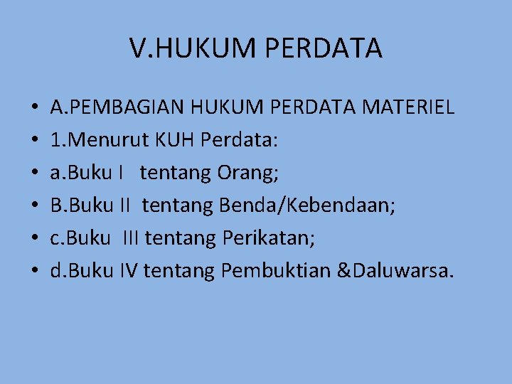 V. HUKUM PERDATA • • • A. PEMBAGIAN HUKUM PERDATA MATERIEL 1. Menurut KUH