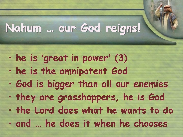 Nahum … our God reigns! • • • he is ‘great in power’ (3)